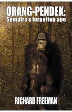 Poza produsului Orang Pendek: Sumatra's Forgotten Ape - Richard Freeman