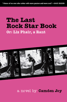 The Last Rock Star Book: Or: Liz Phair, a Rant - Camden Joy