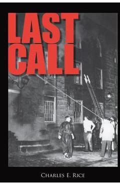 Coperta cărții 'Last Call: Sweat, Tears, and Beers: Thirty Years at the Firehouse - Charles E. Rice'