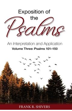 Coperta cărții 'Exposition of the Psalms Volume Three: Psalms 101 - 150: An Interpretation and Application - Frank R. Shivers'