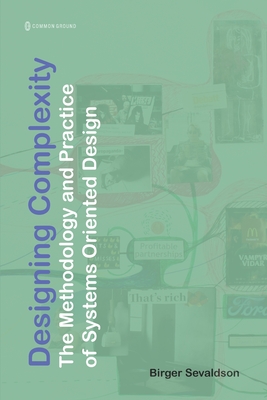 Coperta cărții 'Designing Complexity: The Methodology and Practice of Systems Oriented Design - Birger Sevaldson'