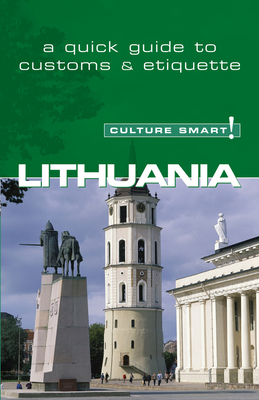 Lithuania - Culture Smart!: The Essential Guide to Customs & Culture - Lara Belonogoff