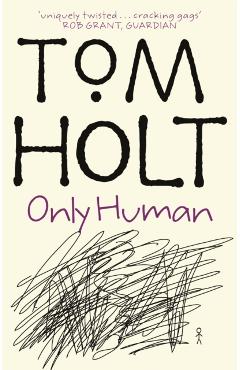 Poza produsului Only Human - Tom Holt