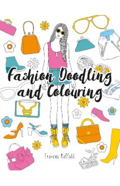 Poza produsului Fashion Doodling and Colouring - Frances Moffatt