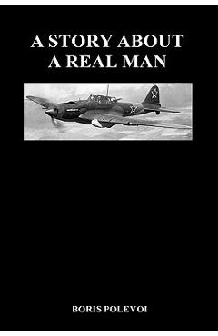 Coperta cărții 'A Story about a Real Man (Hardback) - Boris Polevoi'