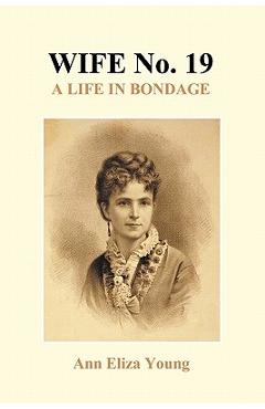 Coperta cărții 'Wife No. 19 (Paperback) - Ann Eliza Young'