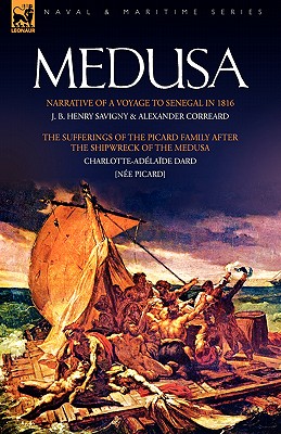 Coperta cărții 'Medusa: Narrative of a Voyage to Senegal in 1816 & the Sufferings of the Picard Family After the Shipwreck of the'