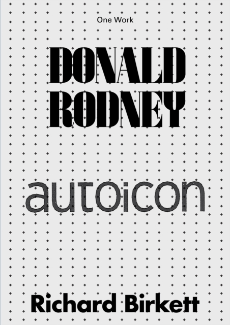 Donald Rodney: Autoicon - Richard Birkett