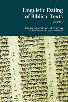 Linguistic Dating of Biblical Texts: Vol 1 - Ian Young