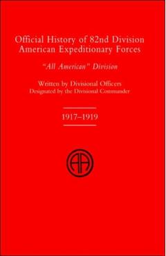 Coperta cărții 'Official History of the 82nd (American) Division Allied Expeditionary Forces - Divisional Officers Of The 82nd Division'