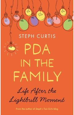 PDA in the Family: Life After the Lightbulb Moment - Steph Curtis
