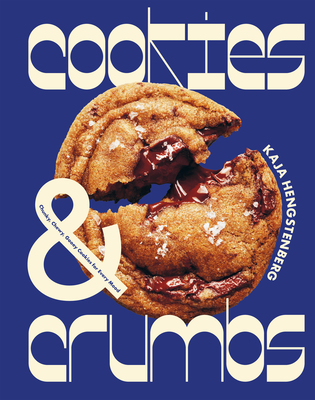 Cookies & Crumbs: Chunky, Chewy, Gooey Cookies for Every Mood - Kaja Hengstenberg