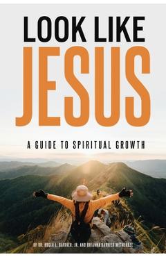 Coperta cărții 'Look Like Jesus: A Guide to Spiritual Growth - Roger L. Barrier'