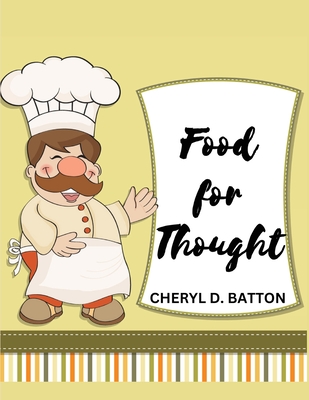 Food for Thought: More Home Cooking - Cheryl D Batton