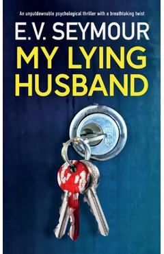 Poza produsului My Lying Husband: An unputdownable psychological thriller with a breathtaking twist - E. V. Seymour