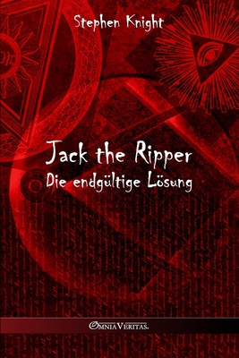 Jack the Ripper: Die endgültige Lösung - Stephen Knight