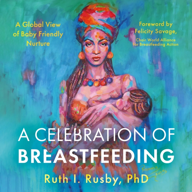 A Celebration of Breastfeeding - Ruth I. Rusby