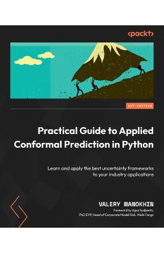 Coperta cărții 'Practical Guide to Applied Conformal Prediction in Python: Learn and apply the best uncertainty frameworks to your'