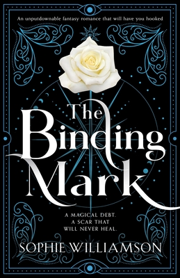 The Binding Mark: An unputdownable fantasy romance that will have you hooked - Sophie Williamson