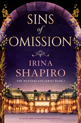 Sins of Omission: An utterly addictive historical time-travel novel - Irina Shapiro