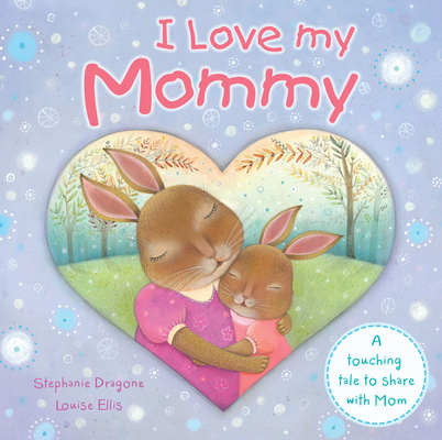 I Love My Mommy - Stephanie Dragone