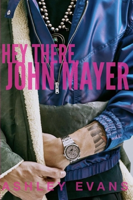 Hey There, John Mayer - Ashley Evans