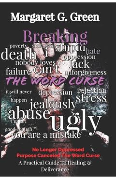 Coperta cărții 'Breaking The Word Curse: A Practical Guide to Healing & Deliverance - Margaret G. Green'