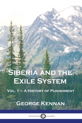 Coperta cărții 'Siberia and the Exile System: Vol. 1 - A History of Punishment - George Kennan'