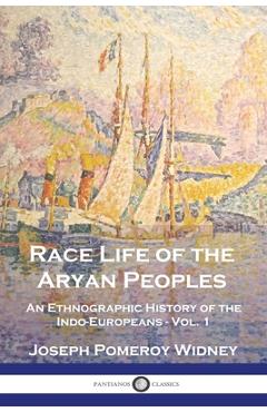Coperta cărții 'Race Life of the Aryan Peoples: An Ethnographic History of the Indo-Europeans - Vol. 1 - Joseph Pomeroy Widney'