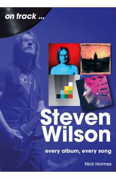 Coperta cărții 'Steven Wilson: Every Album, Every Song - Nick Holmes'