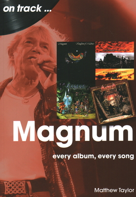 Magnum: Every Album, Every Song - Matthew Taylor