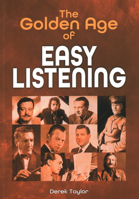 The Golden Age of Easy Listening - Derek Taylor