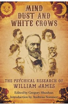 Coperta cărții 'Mind-Dust and White Crows: The Psychical Research of William James - William James'