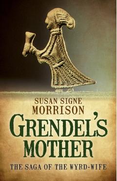 Coperta cărții 'Grendel's Mother: The Saga of the Wyrd-Wife - Susan Signe Morrison'