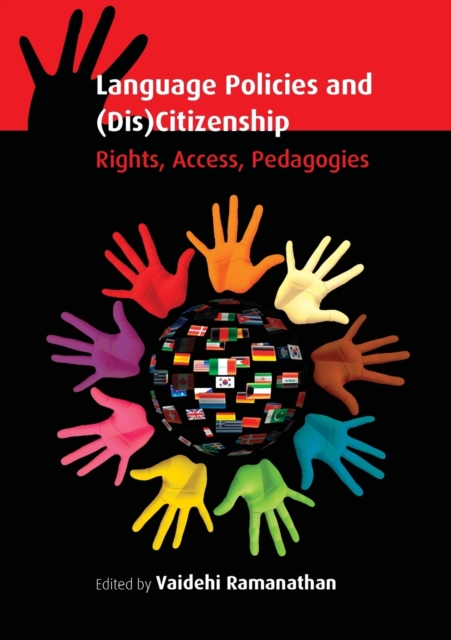 Language Policies and (Dis)Citizenship: Rights, Access, Pedagogies - Vaidehi Ramanathan