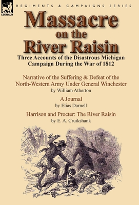 Coperta cărții 'Massacre on the River Raisin: Three Accounts of the Disastrous Michigan Campaign During the War of 1812 - William'