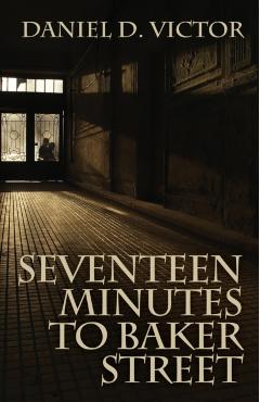 Coperta cărții 'Seventeen Minutes to Baker Street - Daniel D. Victor'