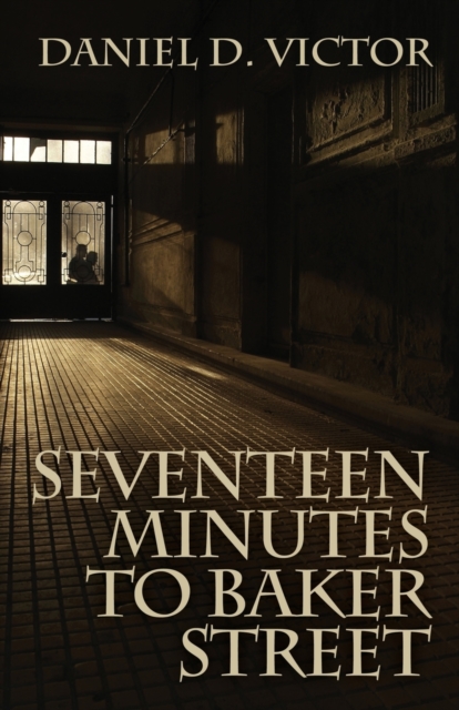 Seventeen Minutes to Baker Street - Daniel D. Victor