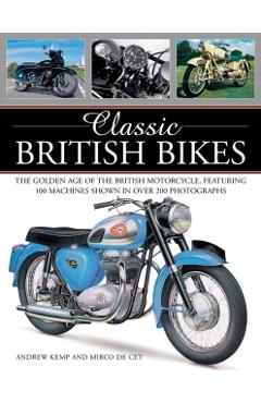 Poza produsului Classic British Bikes: The Golden Age of the British Motorcycle, Featuring 100 Machines Shown in Over 200 Photographs - Mirco De Cet