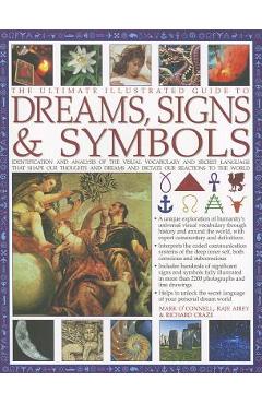Coperta cărții 'The Ultimate Illustrated Guide to Dreams Signs & Symbols: Identification and Analysis of the Visual Vocabulary and'