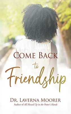 Come Back to Friendship - Laverna Moorer