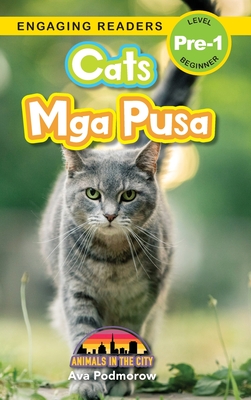 Cats: Bilingual (English/Filipino) (Ingles/Filipino) Mga Pusa - Animals in the City (Engaging Readers, Level Pre-1) - Ava Podmorow