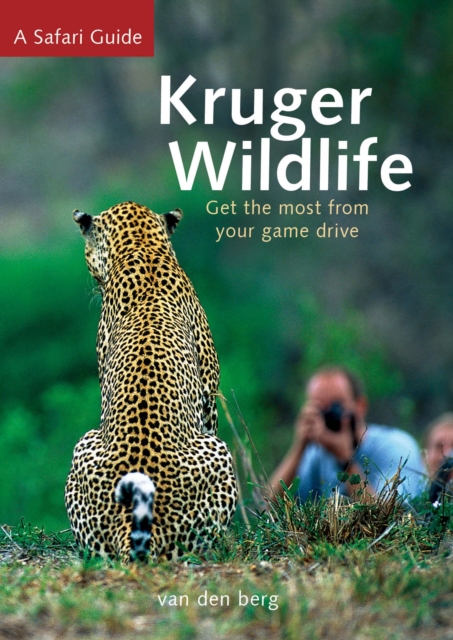 Kruger Wildlife: Get the Most from Your Game Drive - Philip And Ingrid Van Den Berg