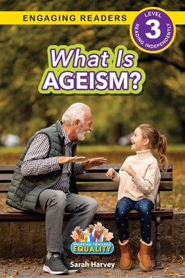 What is Ageism?: Working Towards Equality (Engaging Readers, Level 3) - Sarah Harvey