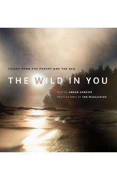 Poza produsului The Wild in You: Voices from the Forest and the Sea - Lorna Crozier