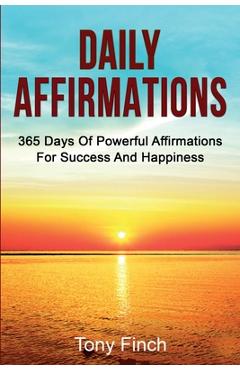 Poza produsului Daily Affirmations: 365 days of powerful affirmations for success and happiness - Tony Finch