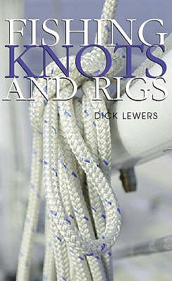 Fishing Knots & Rigs - Dick Lewers