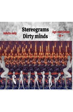 Coperta cărții 'Stereograms: Dirty minds - Radu Ioan Saghin'