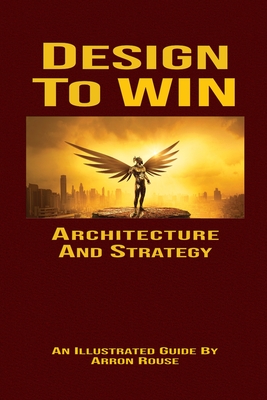 Design To Win: Architecture and Strategy - Arron Rouse