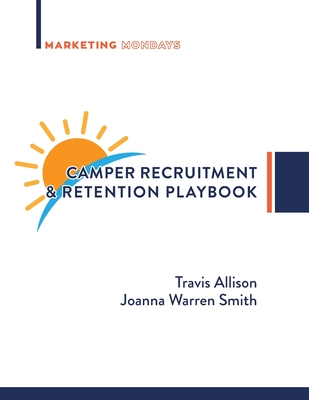 Camper Recruitment & Retention Playbook - Travis Allison